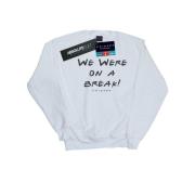 Friends Dames we were on a break tekst sweatshirt